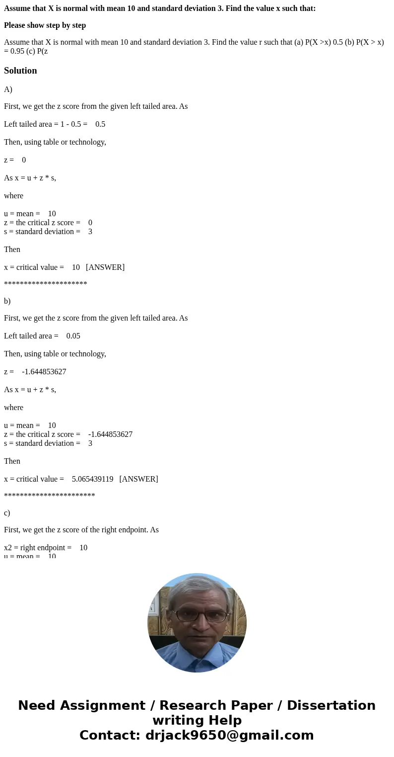 Assume that X is normal with mean 10 and standard deviation 3. Find the value x such that: Please show step by step Assume that X is normal with mean 10 and sta Assume that X is normal with mean 10 and standard deviation 3. Find the value x such that: Please show step by step Assume that X is normal with mean 10 and sta