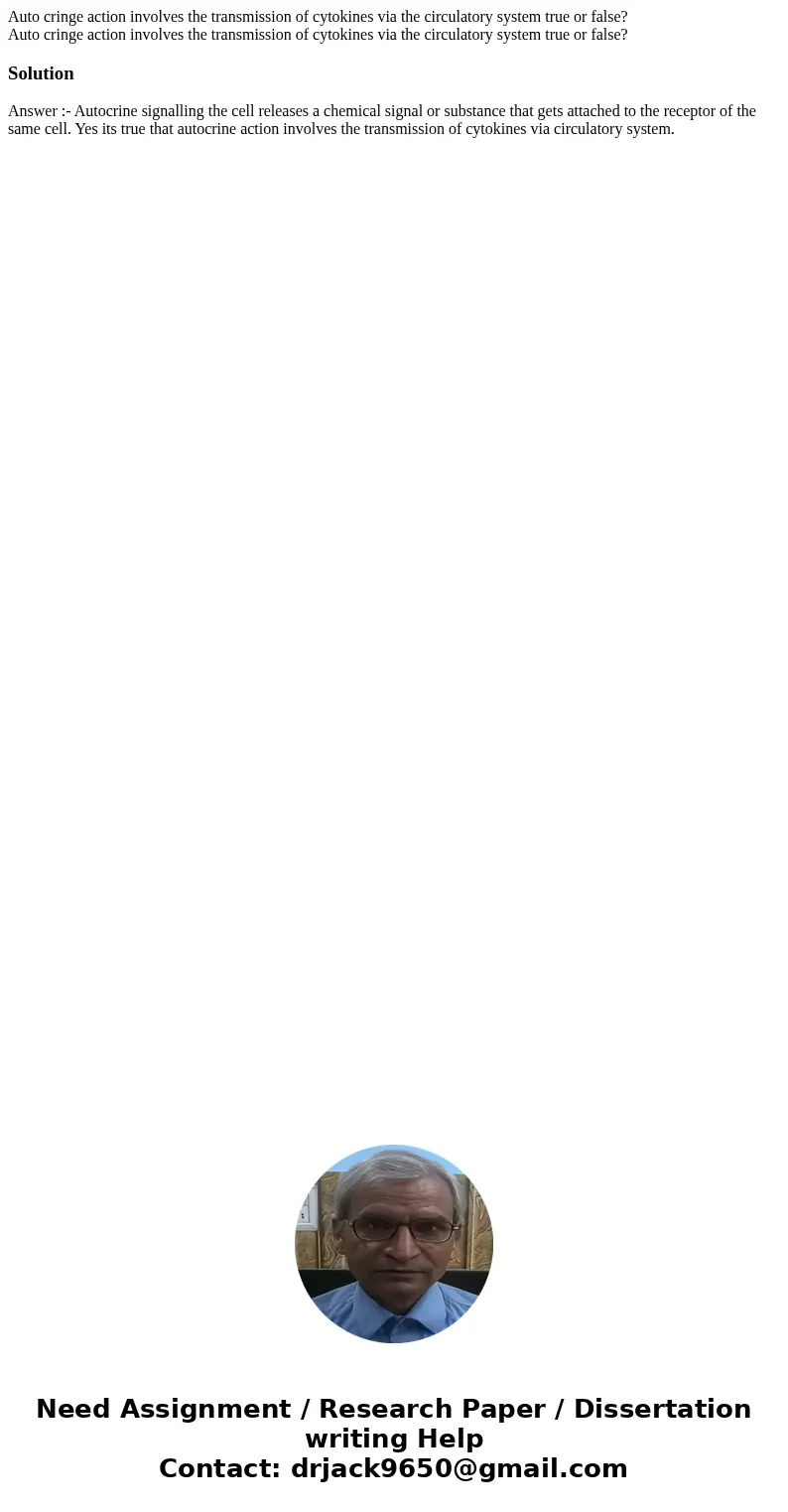 Auto cringe action involves the transmission of cytokines via the circulatory system true or false? Auto cringe action involves the transmission of cytokines v  Auto cringe action involves the transmission of cytokines via the circulatory system true or false? Auto cringe action involves the transmission of cytokines v