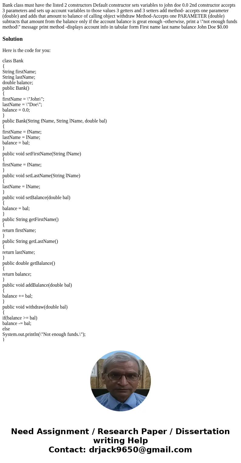 Bank class must have the listed 2 constructors Default constructor sets variables to john doe 0.0 2nd constructor accepts 3 parameters and sets up account vari  Bank class must have the listed 2 constructors Default constructor sets variables to john doe 0.0 2nd constructor accepts 3 parameters and sets up account vari