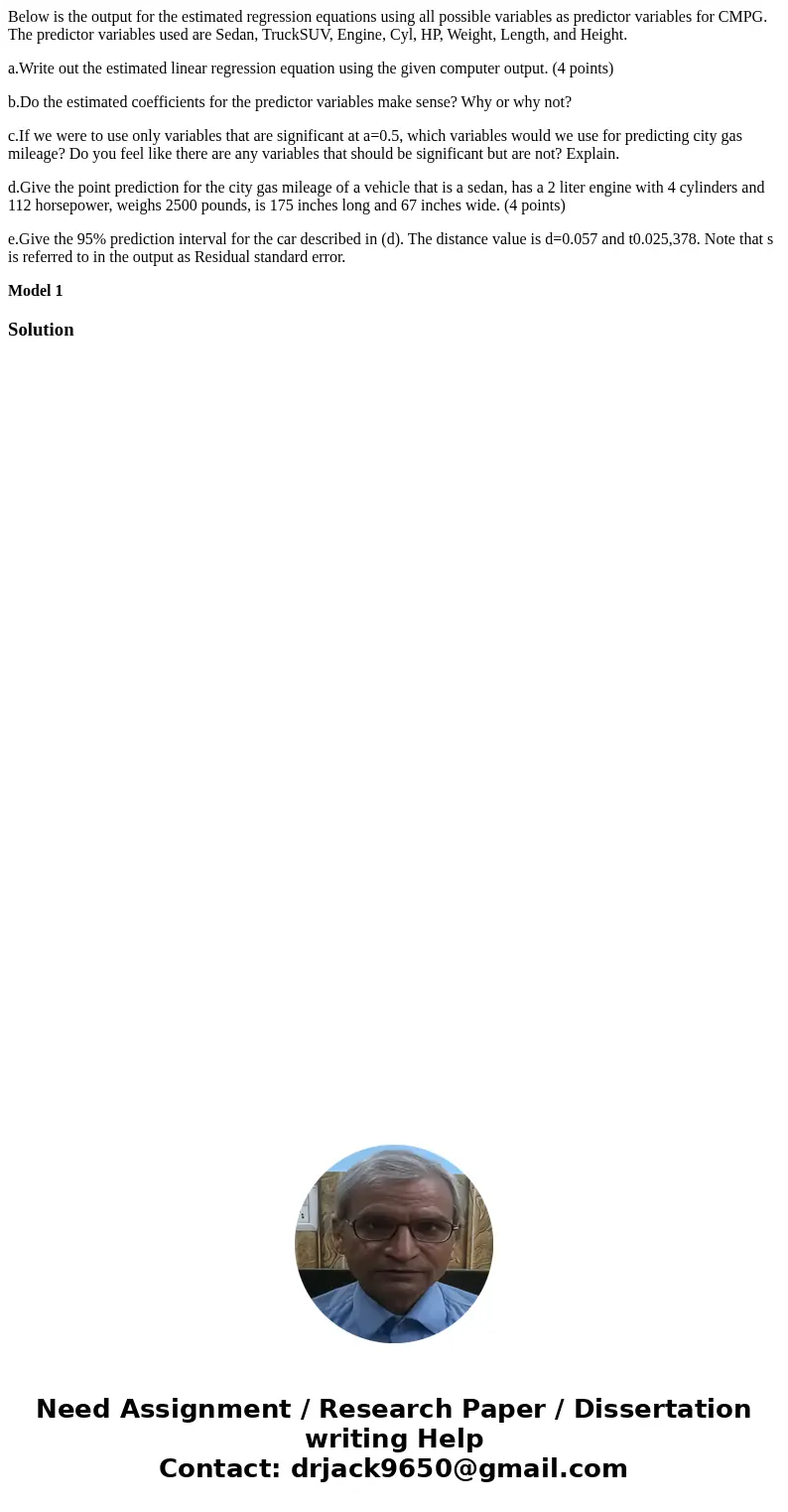 Below is the output for the estimated regression equations using all possible variables as predictor variables for CMPG. The predictor variables used are Sedan, Below is the output for the estimated regression equations using all possible variables as predictor variables for CMPG. The predictor variables used are Sedan,