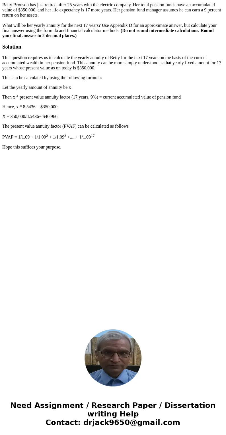 Betty Bronson has just retired after 25 years with the electric company. Her total pension funds have an accumulated value of $350,000, and her life expectancy  Betty Bronson has just retired after 25 years with the electric company. Her total pension funds have an accumulated value of $350,000, and her life expectancy