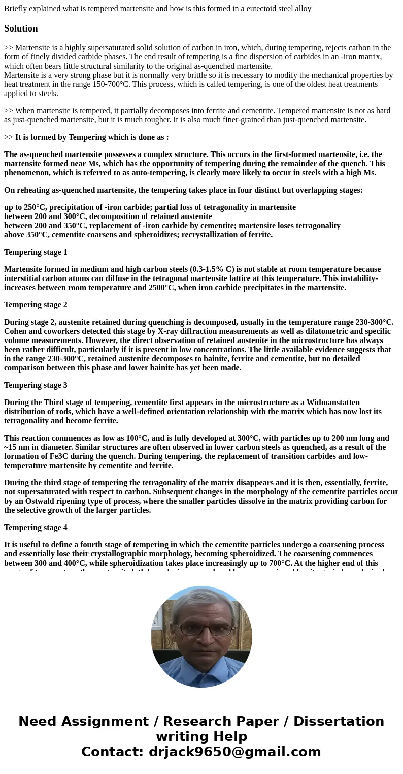 Briefly explained what is tempered martensite and how is this formed in a eutectoid steel alloySolution>> Martensite is a highly supersaturated solid solu Briefly explained what is tempered martensite and how is this formed in a eutectoid steel alloySolution>> Martensite is a highly supersaturated solid solu