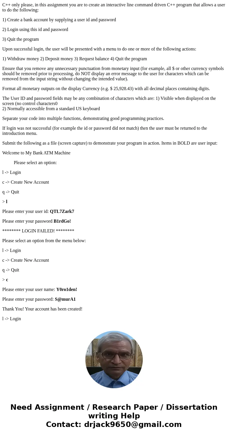 C++ only please, in this assignment you are to create an interactive line command driven C++ program that allows a user to do the following: 1) Create a bank ac C++ only please, in this assignment you are to create an interactive line command driven C++ program that allows a user to do the following: 1) Create a bank ac