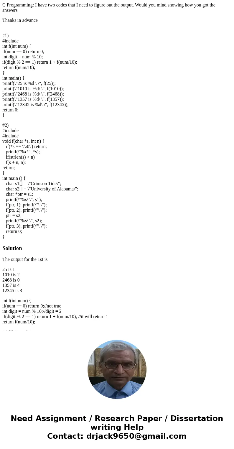 C Programming: I have two codes that I need to figure out the output. Would you mind showing how you got the answers Thanks in advance #1) #include int f(int nu C Programming: I have two codes that I need to figure out the output. Would you mind showing how you got the answers Thanks in advance #1) #include int f(int nu