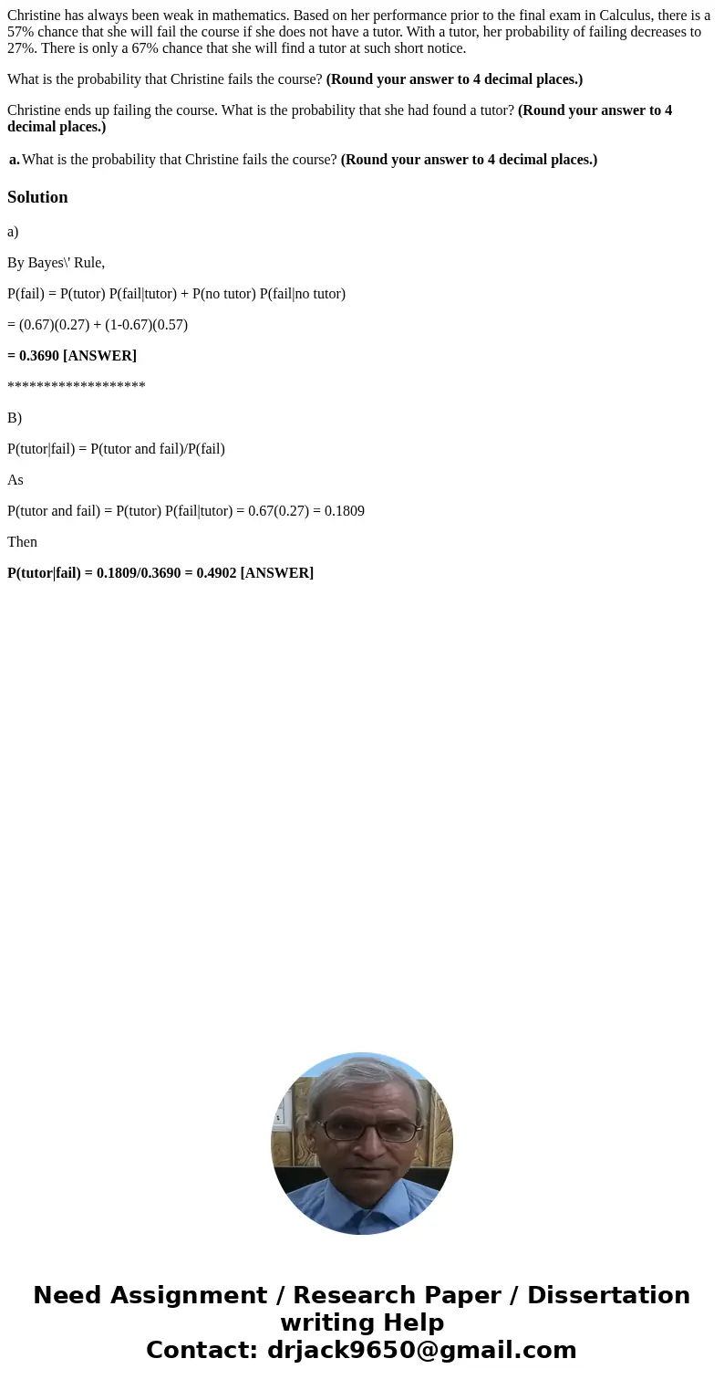 Christine has always been weak in mathematics. Based on her performance prior to the final exam in Calculus, there is a 57% chance that she will fail the course Christine has always been weak in mathematics. Based on her performance prior to the final exam in Calculus, there is a 57% chance that she will fail the course