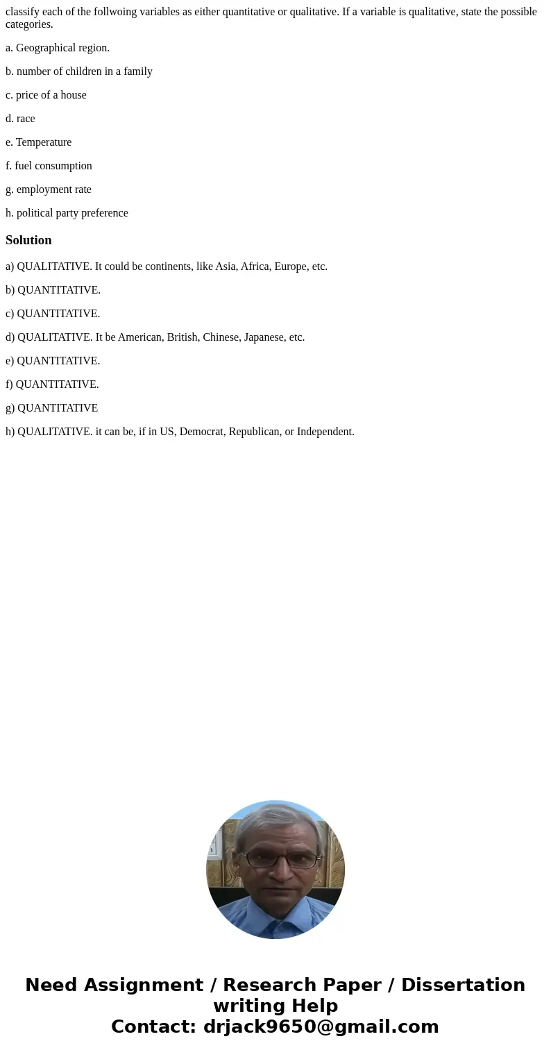 classify each of the follwoing variables as either quantitative or qualitative. If a variable is qualitative, state the possible categories. a. Geographical reg classify each of the follwoing variables as either quantitative or qualitative. If a variable is qualitative, state the possible categories. a. Geographical reg