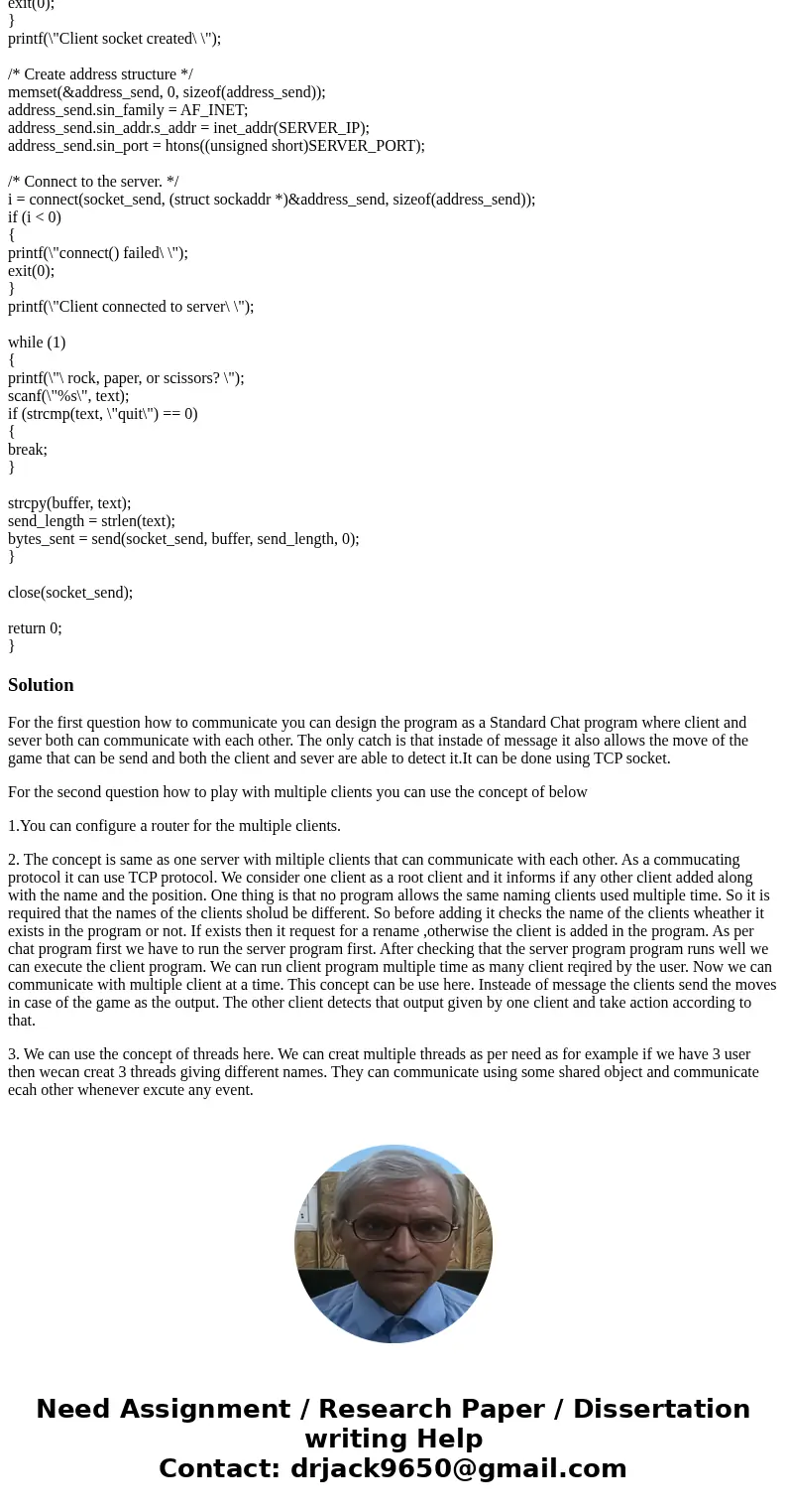 Client Server Game in C- I have a server and client program that allows the client to enter rock paper or scissors, then the server decides the winner between p Client Server Game in C- I have a server and client program that allows the client to enter rock paper or scissors, then the server decides the winner between p