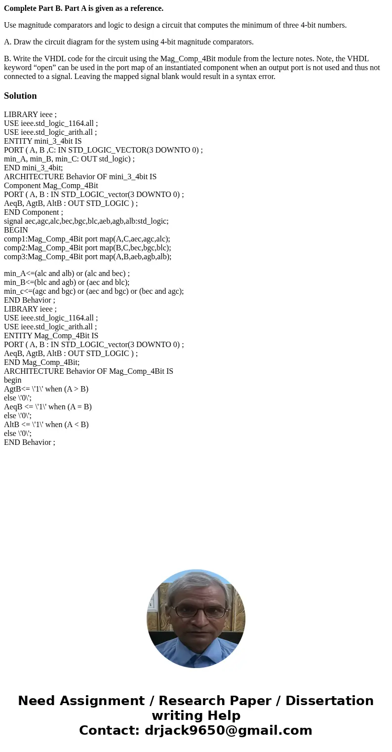 Complete Part B. Part A is given as a reference. Use magnitude comparators and logic to design a circuit that computes the minimum of three 4-bit numbers. A. Dr Complete Part B. Part A is given as a reference. Use magnitude comparators and logic to design a circuit that computes the minimum of three 4-bit numbers. A. Dr