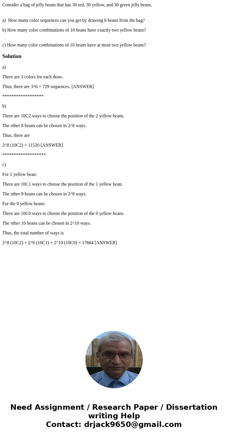 Consider a bag of jelly beans that has 30 red, 30 yellow, and 30 green jelly beans. a) How many color sequences can you get by drawing 6 beans from the bag? b)  Consider a bag of jelly beans that has 30 red, 30 yellow, and 30 green jelly beans. a) How many color sequences can you get by drawing 6 beans from the bag? b)