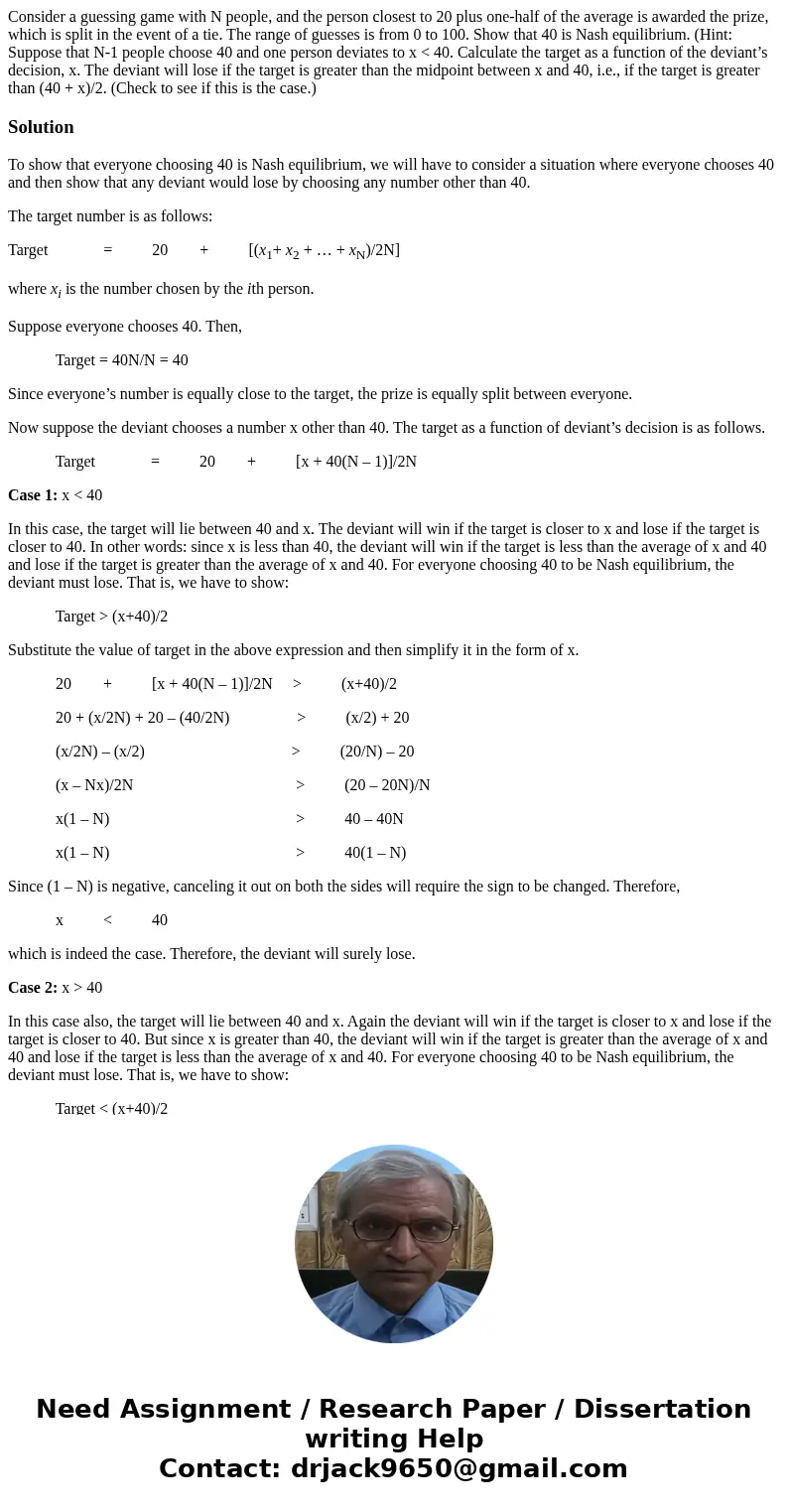 Consider a guessing game with N people, and the person closest to 20 plus one-half of the average is awarded the prize, which is split in the event of a tie. Th Consider a guessing game with N people, and the person closest to 20 plus one-half of the average is awarded the prize, which is split in the event of a tie. Th