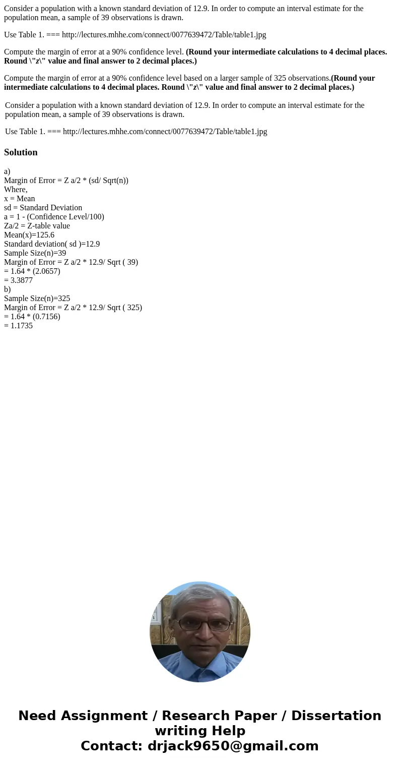 Consider a population with a known standard deviation of 12.9. In order to compute an interval estimate for the population mean, a sample of 39 observations is  Consider a population with a known standard deviation of 12.9. In order to compute an interval estimate for the population mean, a sample of 39 observations is