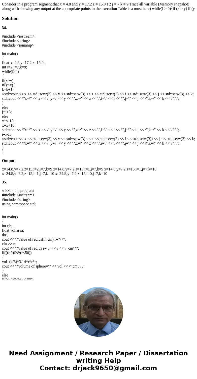 Consider in a program segment that x = 4.8 and y = 17.2 z = 15.0 I 2 j = 7 k = 9 Trace all variable (Memory snapshot) along with showing any output at the appr  Consider in a program segment that x = 4.8 and y = 17.2 z = 15.0 I 2 j = 7 k = 9 Trace all variable (Memory snapshot) along with showing any output at the appr