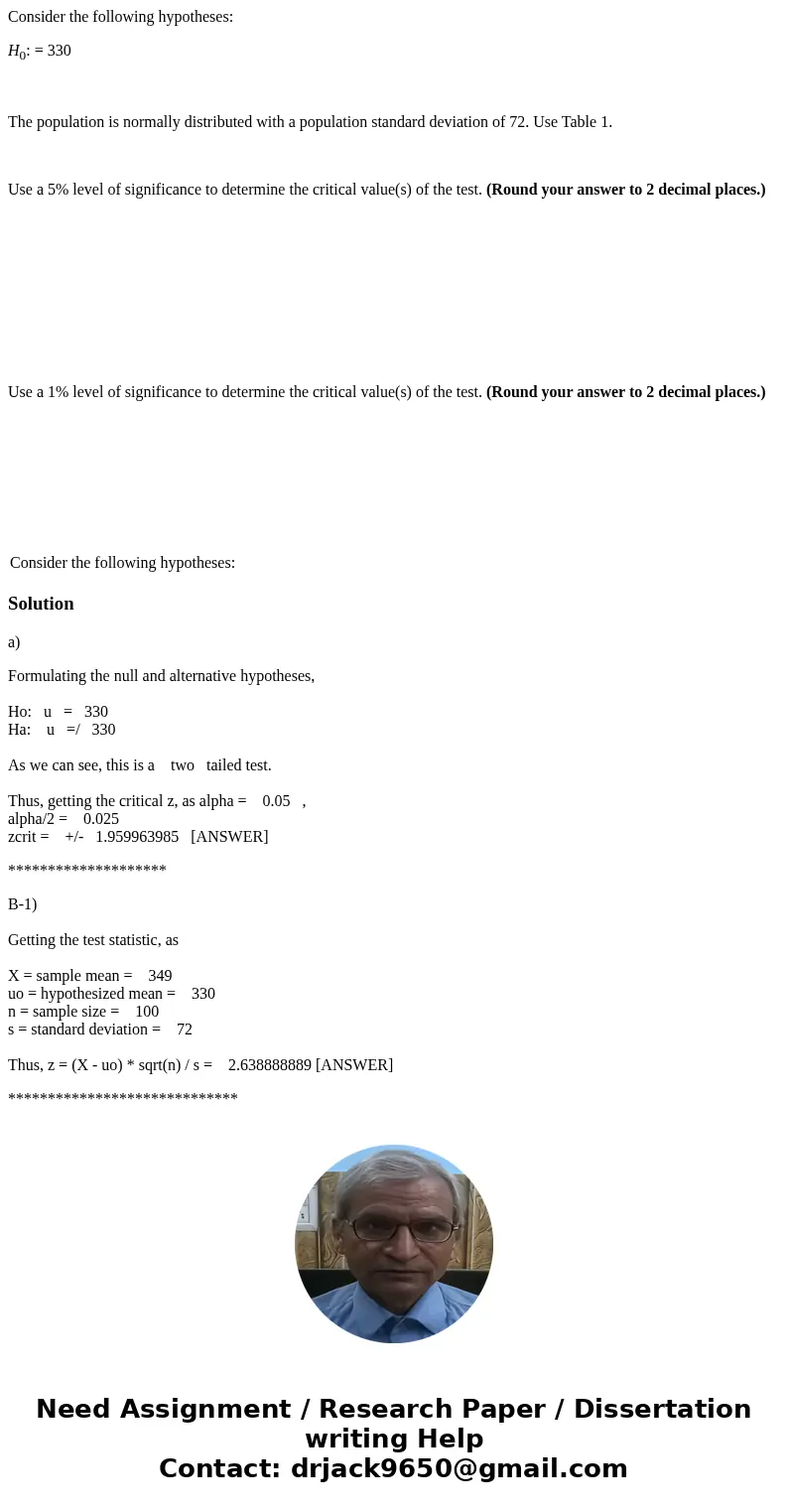 Consider the following hypotheses: H0: = 330 The population is normally distributed with a population standard deviation of 72. Use Table 1. Use a 5% level of s Consider the following hypotheses: H0: = 330 The population is normally distributed with a population standard deviation of 72. Use Table 1. Use a 5% level of s