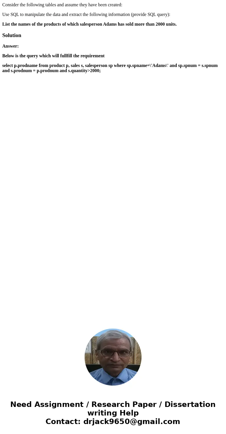 Consider the following tables and assume they have been created: Use SQL to manipulate the data and extract the following information (provide SQL query): List  Consider the following tables and assume they have been created: Use SQL to manipulate the data and extract the following information (provide SQL query): List