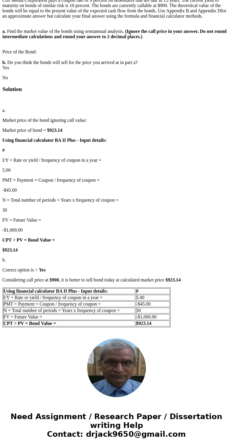 Cox Media Corporation pays a coupon rate of 9 percent on debentures that are due in 15 years. The current yield to maturity on bonds of similar risk is 10 perce Cox Media Corporation pays a coupon rate of 9 percent on debentures that are due in 15 years. The current yield to maturity on bonds of similar risk is 10 perce