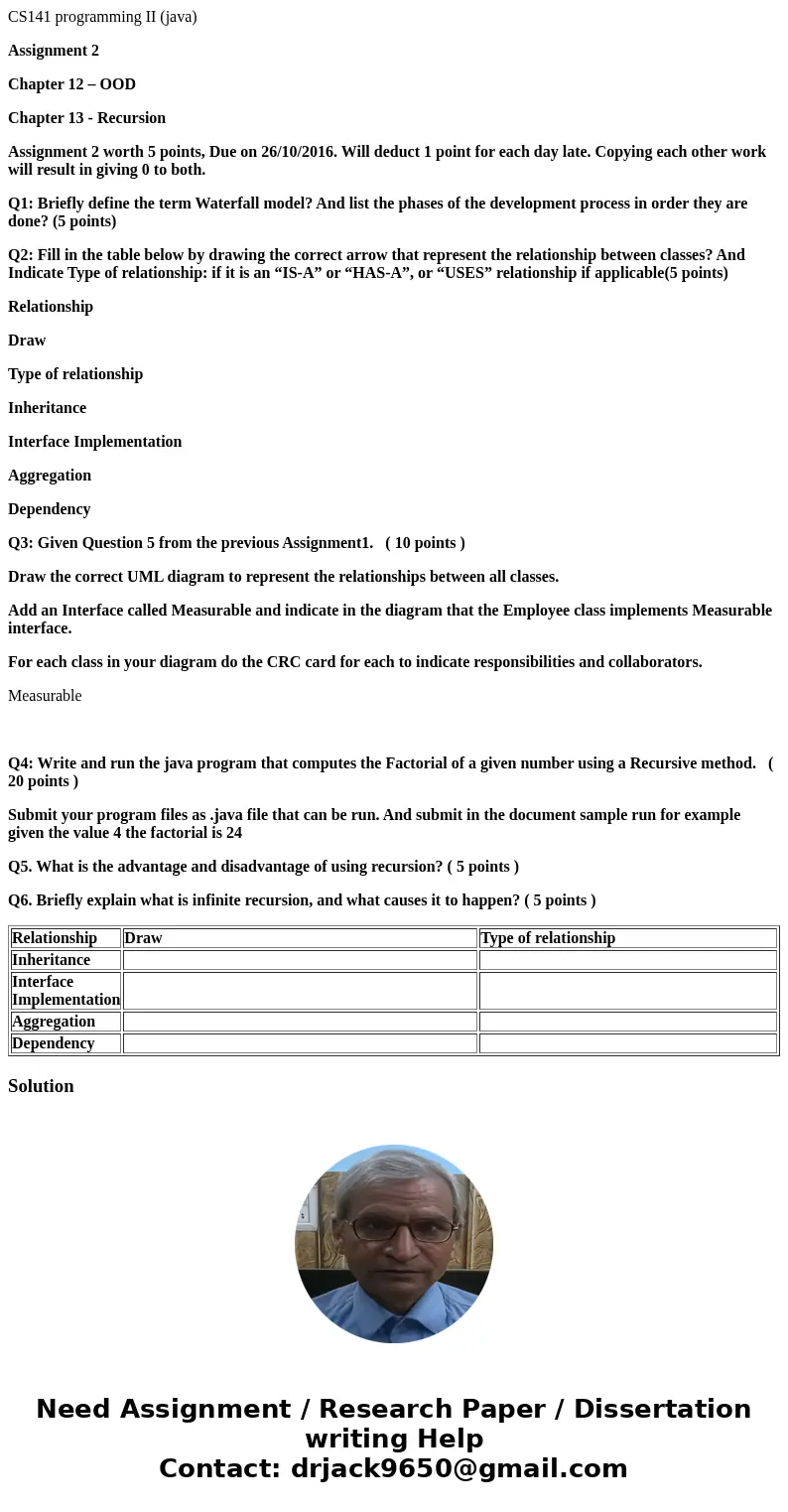 CS141 programming II (java) Assignment 2 Chapter 12 – OOD Chapter 13 - Recursion Assignment 2 worth 5 points, Due on 26/10/2016. Will deduct 1 point for each da