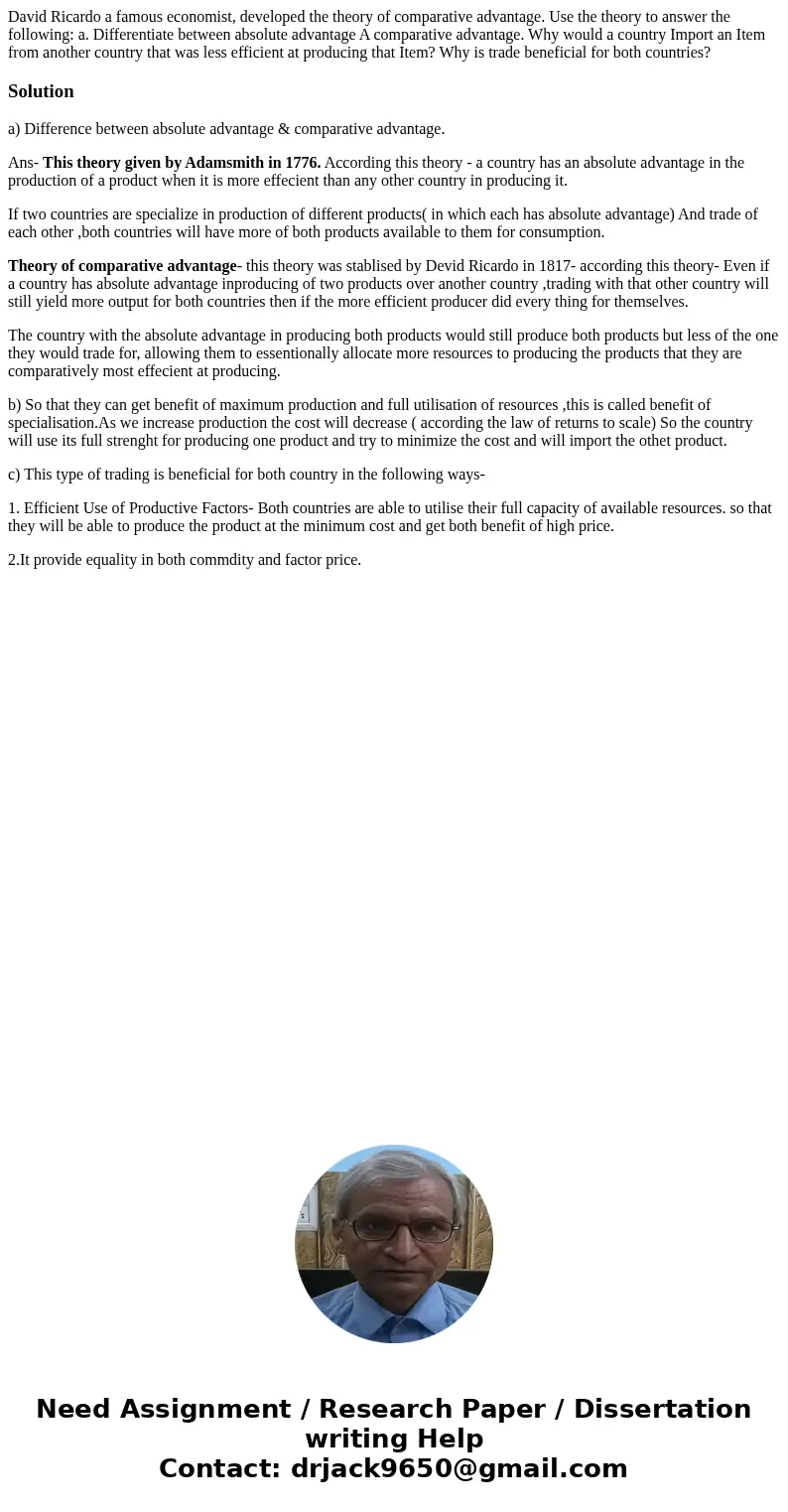 David Ricardo a famous economist, developed the theory of comparative advantage. Use the theory to answer the following: a. Differentiate between absolute adva  David Ricardo a famous economist, developed the theory of comparative advantage. Use the theory to answer the following: a. Differentiate between absolute adva