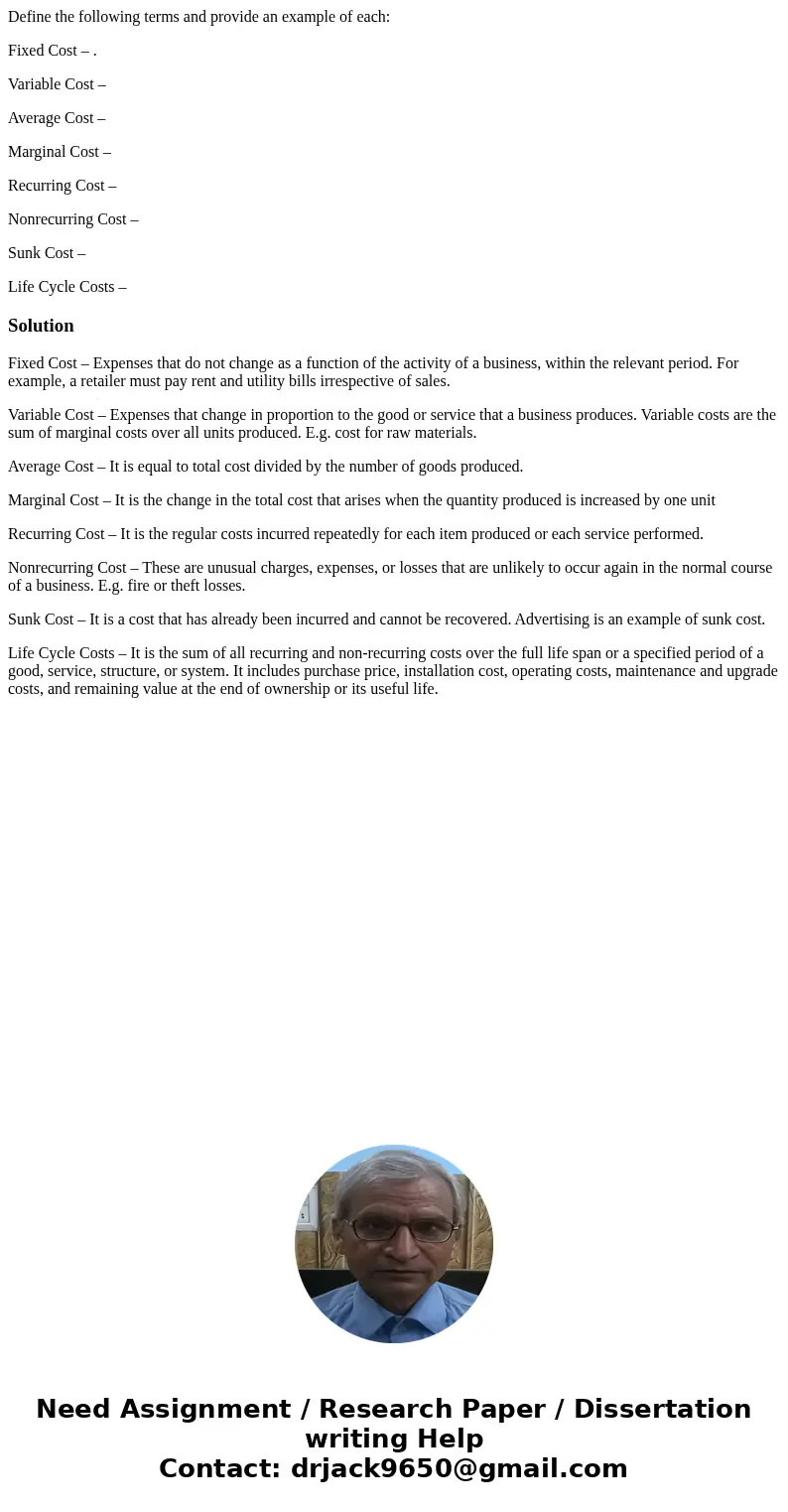 Define the following terms and provide an example of each: Fixed Cost – . Variable Cost – Average Cost – Marginal Cost – Recurring Cost – Nonrecurring Cost – Su Define the following terms and provide an example of each: Fixed Cost – . Variable Cost – Average Cost – Marginal Cost – Recurring Cost – Nonrecurring Cost – Su