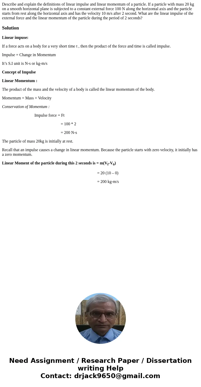 Describe and explain the definitions of linear impulse and linear momentum of a particle. If a particle with mass 20 kg on a smooth horizontal plane is subject  Describe and explain the definitions of linear impulse and linear momentum of a particle. If a particle with mass 20 kg on a smooth horizontal plane is subject
