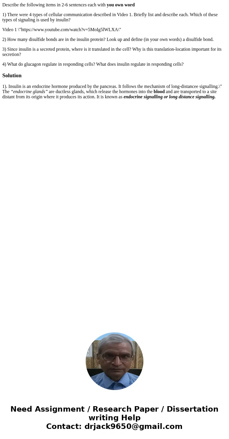 Describe the following items in 2-6 sentences each with you own word 1) There were 4 types of cellular communication described in Video 1. Briefly list and desc Describe the following items in 2-6 sentences each with you own word 1) There were 4 types of cellular communication described in Video 1. Briefly list and desc