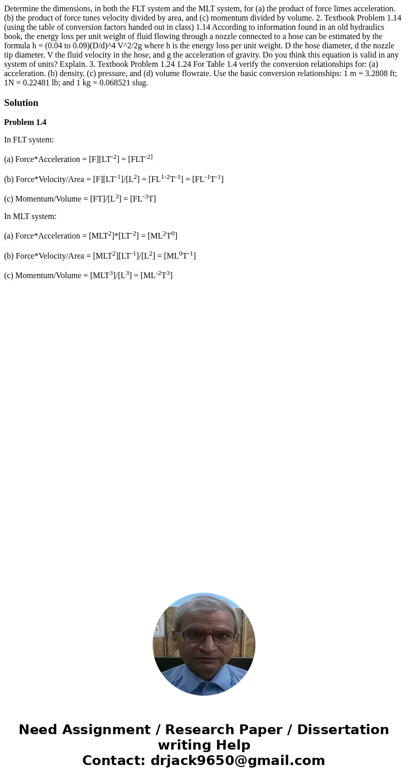 Determine the dimensions, in both the FLT system and the MLT system, for (a) the product of force limes acceleration. (b) the product of force tunes velocity d  Determine the dimensions, in both the FLT system and the MLT system, for (a) the product of force limes acceleration. (b) the product of force tunes velocity d