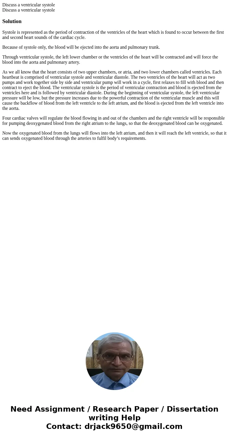 Discuss a ventricular systole Discuss a ventricular systoleSolutionSystole is represented as the period of contraction of the ventricles of the heart which is   Discuss a ventricular systole Discuss a ventricular systoleSolutionSystole is represented as the period of contraction of the ventricles of the heart which is