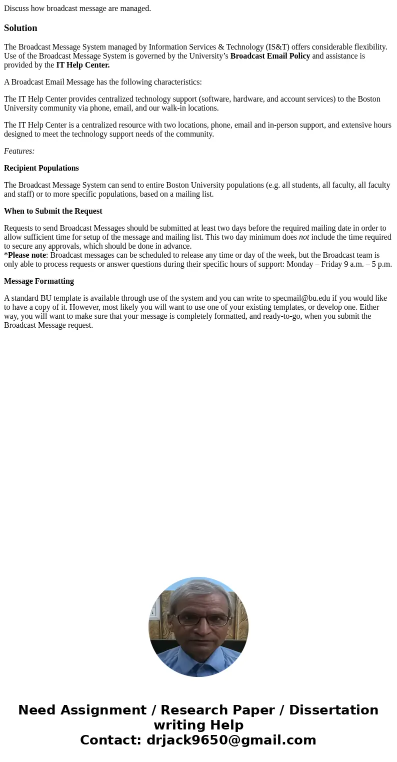 Discuss how broadcast message are managed.SolutionThe Broadcast Message System managed by Information Services & Technology (IS&T) offers considerable f Discuss how broadcast message are managed.SolutionThe Broadcast Message System managed by Information Services & Technology (IS&T) offers considerable f