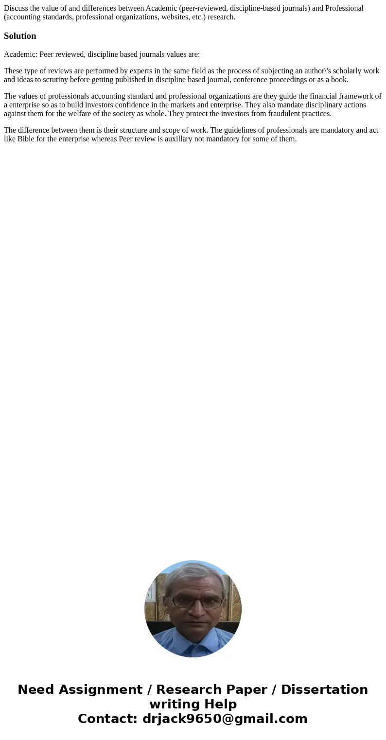 Discuss the value of and differences between Academic (peer-reviewed, discipline-based journals) and Professional (accounting standards, professional organizati Discuss the value of and differences between Academic (peer-reviewed, discipline-based journals) and Professional (accounting standards, professional organizati