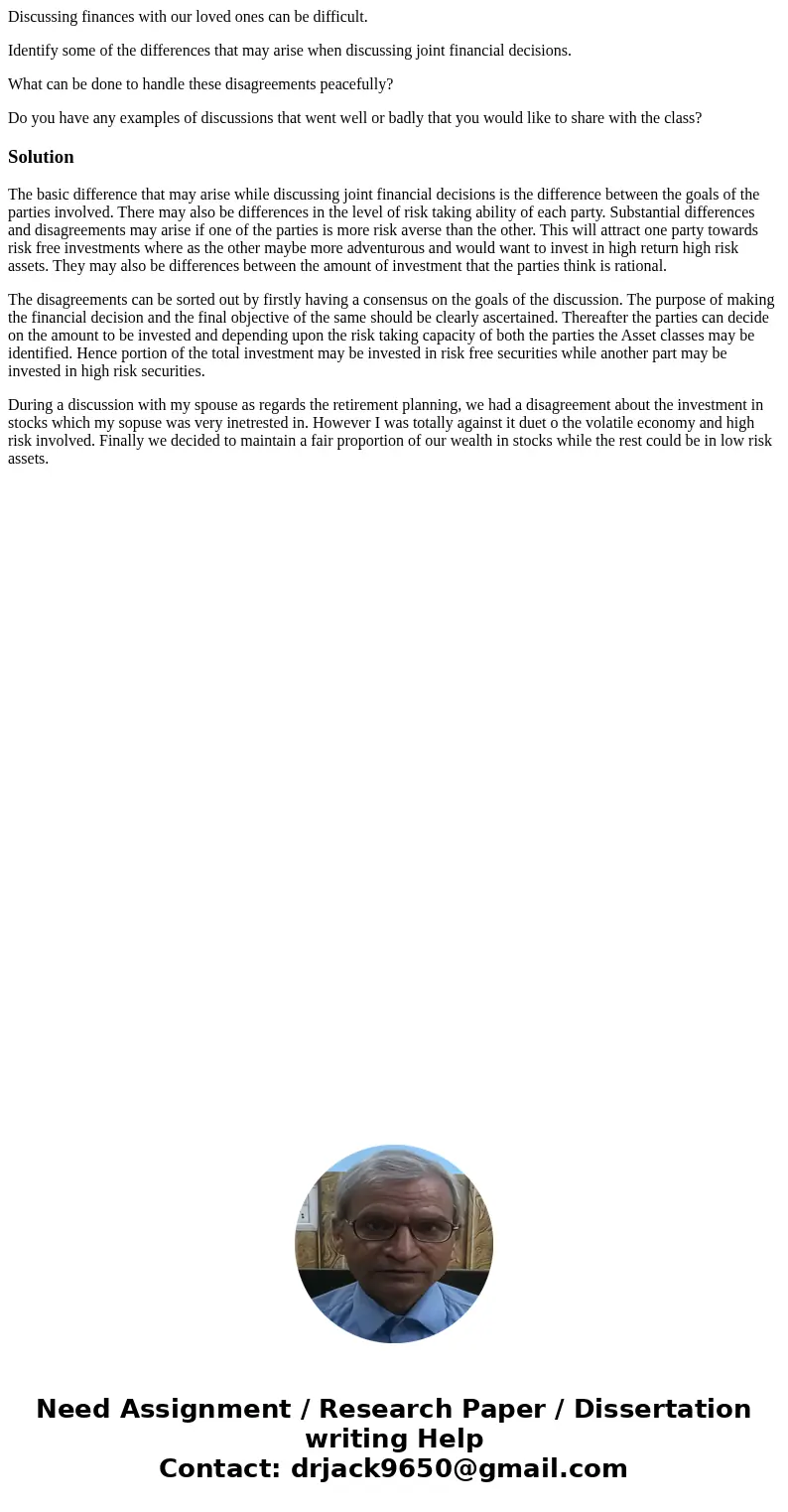 Discussing finances with our loved ones can be difficult. Identify some of the differences that may arise when discussing joint financial decisions. What can be Discussing finances with our loved ones can be difficult. Identify some of the differences that may arise when discussing joint financial decisions. What can be