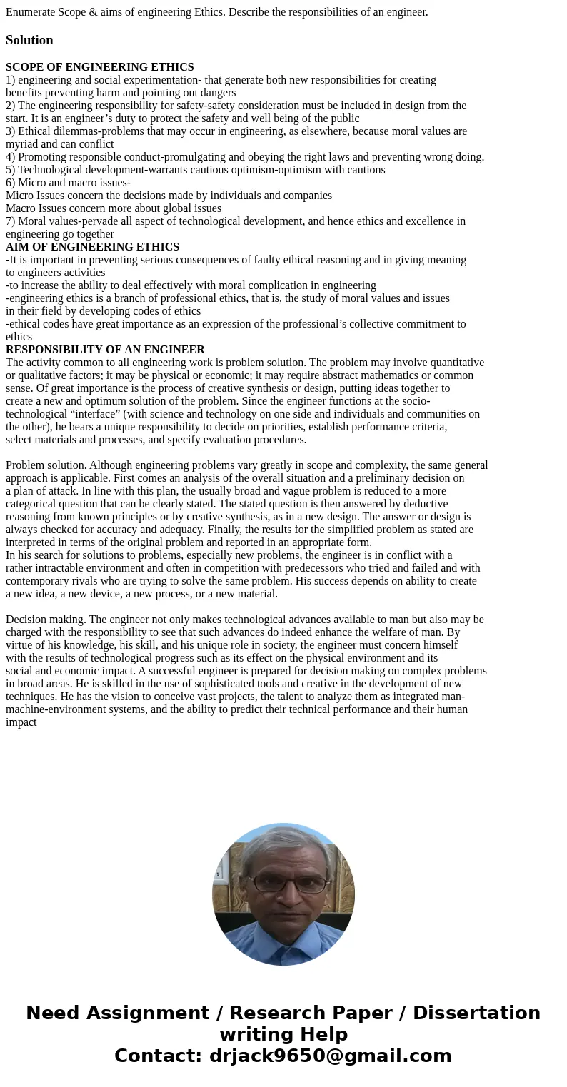 Enumerate Scope & aims of engineering Ethics. Describe the responsibilities of an engineer.SolutionSCOPE OF ENGINEERING ETHICS 1) engineering and social exp Enumerate Scope & aims of engineering Ethics. Describe the responsibilities of an engineer.SolutionSCOPE OF ENGINEERING ETHICS 1) engineering and social exp
