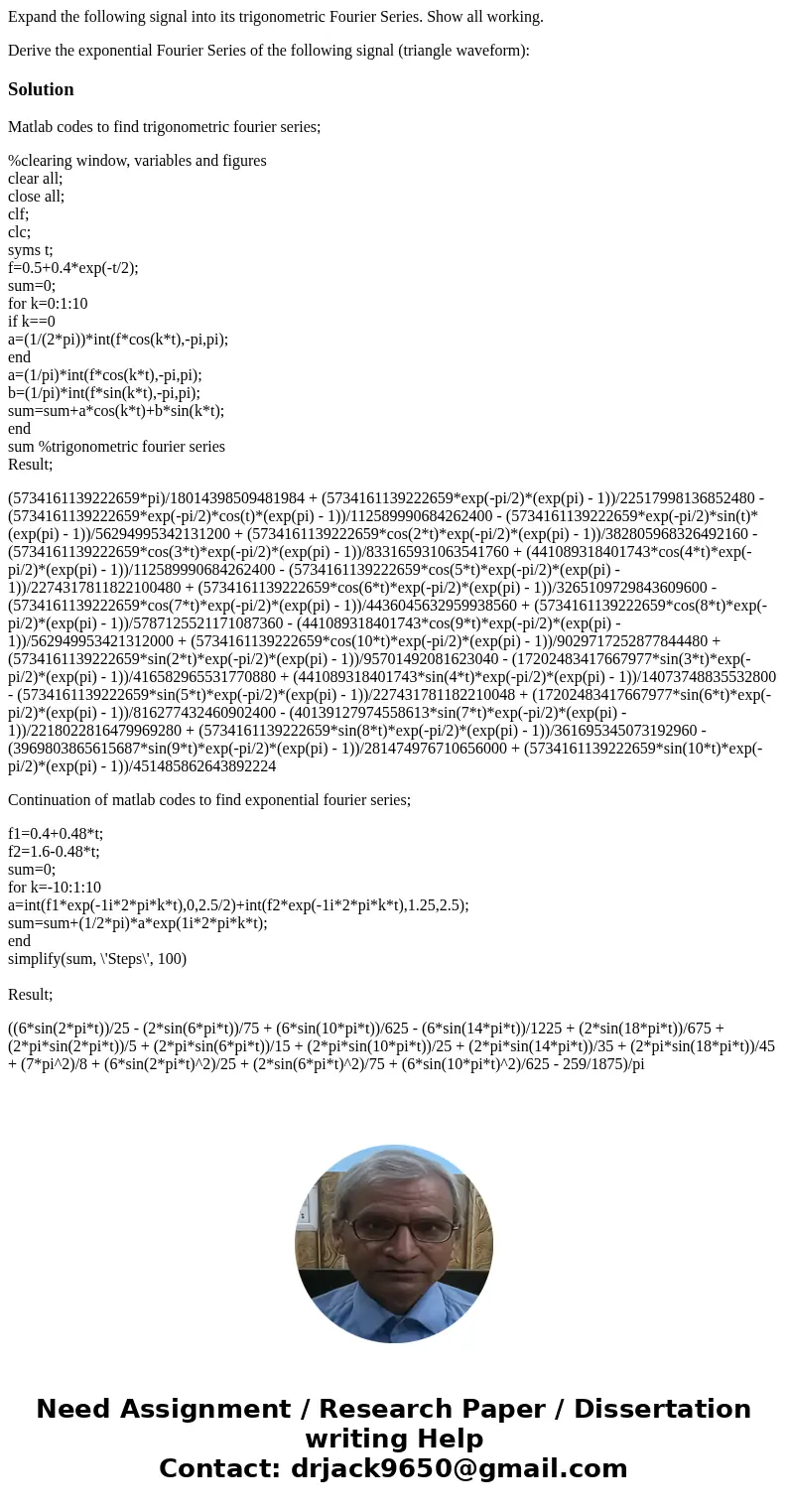 Expand the following signal into its trigonometric Fourier Series. Show all working. Derive the exponential Fourier Series of the following signal (triangle wav Expand the following signal into its trigonometric Fourier Series. Show all working. Derive the exponential Fourier Series of the following signal (triangle wav