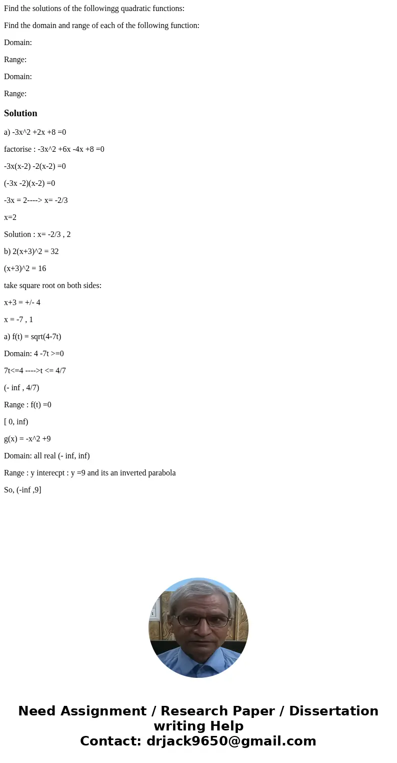 Find the solutions of the followingg quadratic functions: Find the domain and range of each of the following function: Domain: Range: Domain: Range:Solutiona) - Find the solutions of the followingg quadratic functions: Find the domain and range of each of the following function: Domain: Range: Domain: Range:Solutiona) -