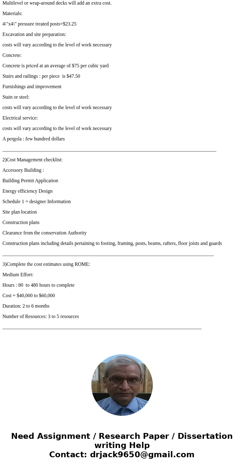 For a project of building a new deck on the back of your house complete the following: 1. List the project costs and develop cost estimates. 2. Create a cost ma For a project of building a new deck on the back of your house complete the following: 1. List the project costs and develop cost estimates. 2. Create a cost ma