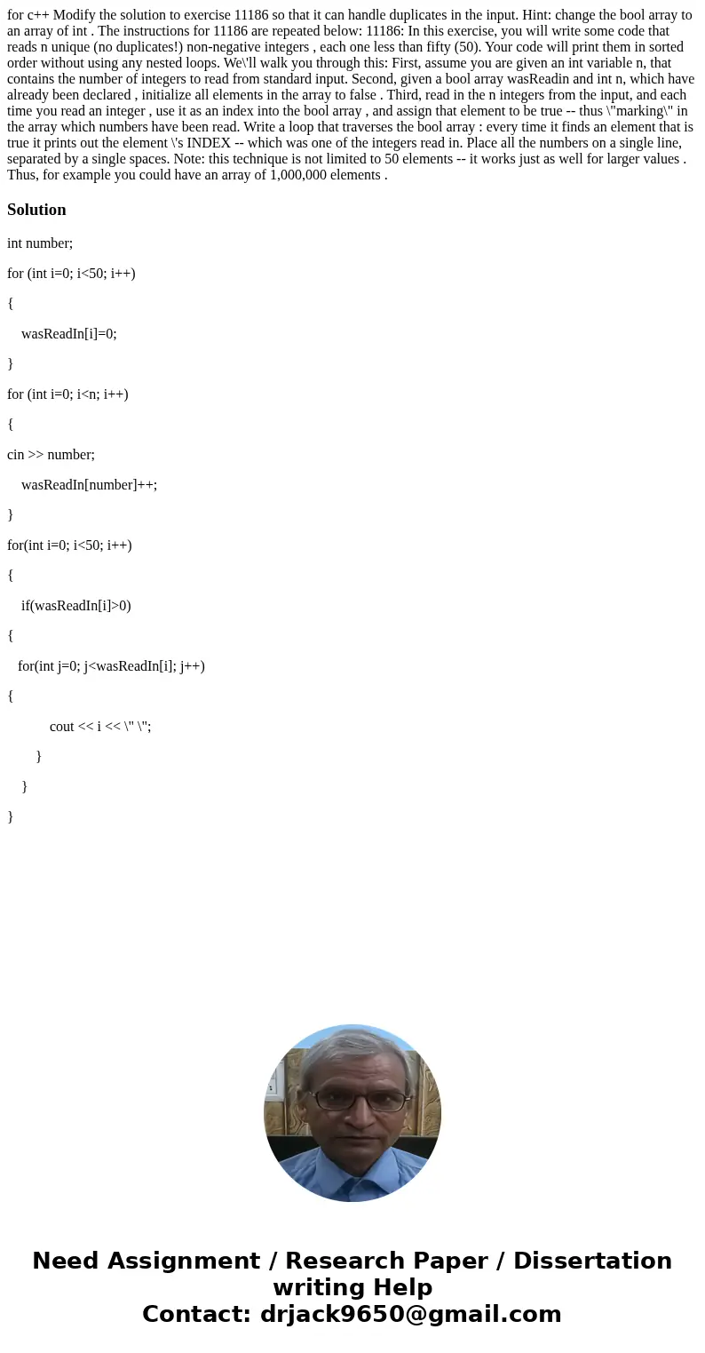 for c++ Modify the solution to exercise 11186 so that it can handle duplicates in the input. Hint: change the bool array to an array of int . The instructions f for c++ Modify the solution to exercise 11186 so that it can handle duplicates in the input. Hint: change the bool array to an array of int . The instructions f