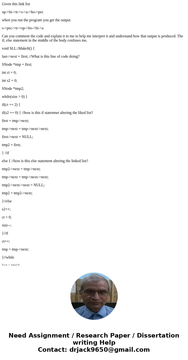 Given this link list op->bi->tr->s->a->ho->pec when you run the program you get the output s->pec->tr->op->ho->bi->a Can you Given this link list op->bi->tr->s->a->ho->pec when you run the program you get the output s->pec->tr->op->ho->bi->a Can you