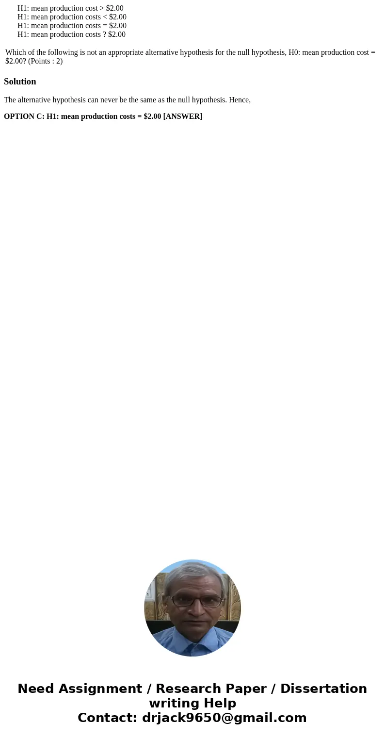H1: mean production cost > $2.00 H1: mean production costs < $2.00 H1: mean production costs = $2.00 H1: mean production costs ? $2.00 Which of the follo  H1: mean production cost > $2.00 H1: mean production costs < $2.00 H1: mean production costs = $2.00 H1: mean production costs ? $2.00 Which of the follo