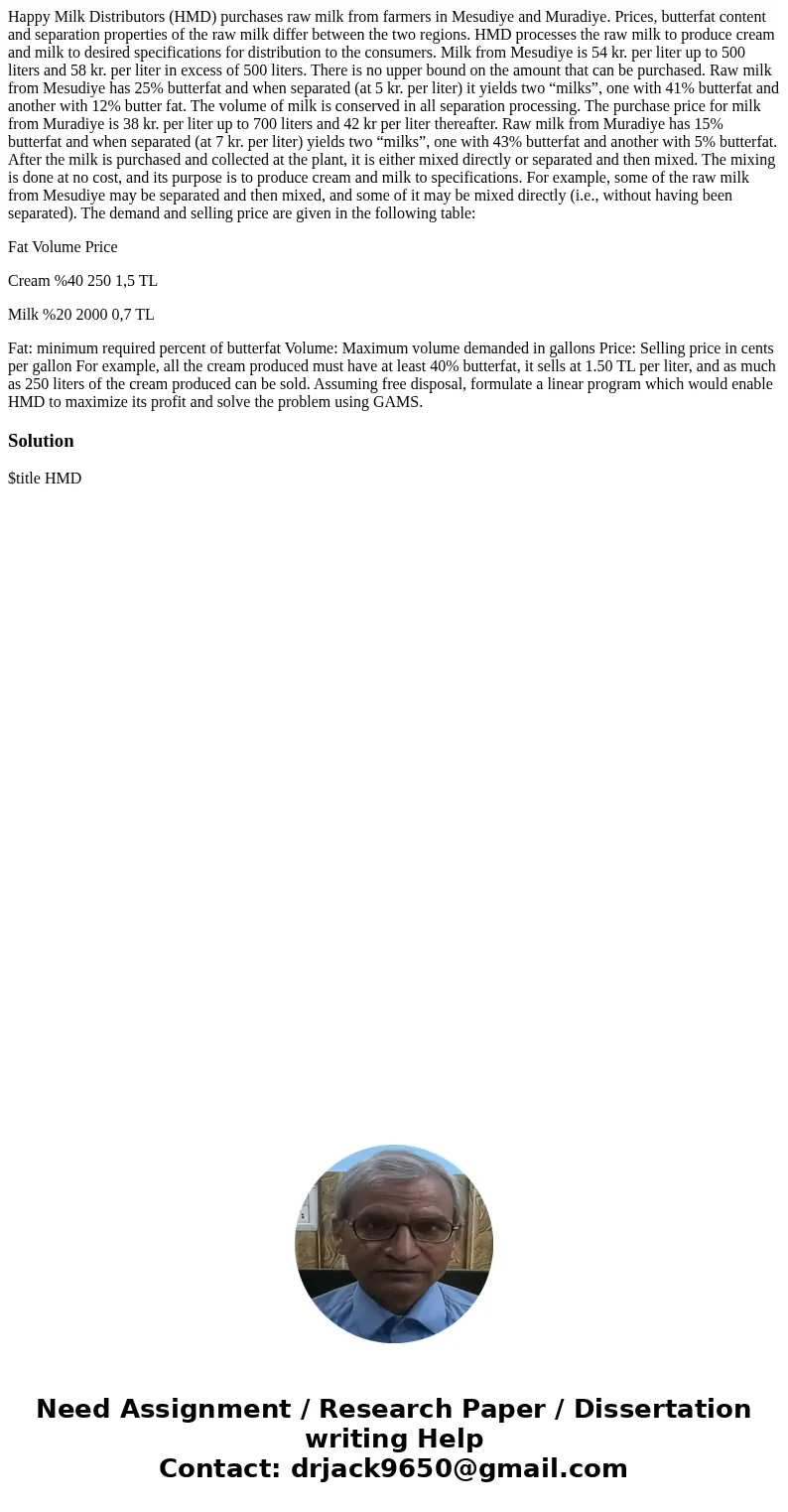 Happy Milk Distributors (HMD) purchases raw milk from farmers in Mesudiye and Muradiye. Prices, butterfat content and separation properties of the raw milk diff Happy Milk Distributors (HMD) purchases raw milk from farmers in Mesudiye and Muradiye. Prices, butterfat content and separation properties of the raw milk diff