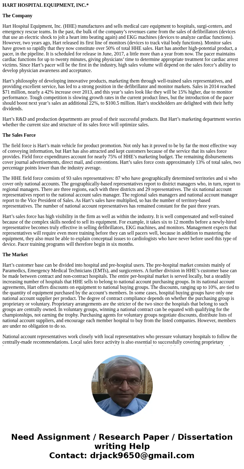 HART HOSPITAL EQUIPMENT, INC.* The Company Hart Hospital Equipment, Inc. (HHE) manufactures and sells medical care equipment to hospitals, surgi-centers, and em HART HOSPITAL EQUIPMENT, INC.* The Company Hart Hospital Equipment, Inc. (HHE) manufactures and sells medical care equipment to hospitals, surgi-centers, and em