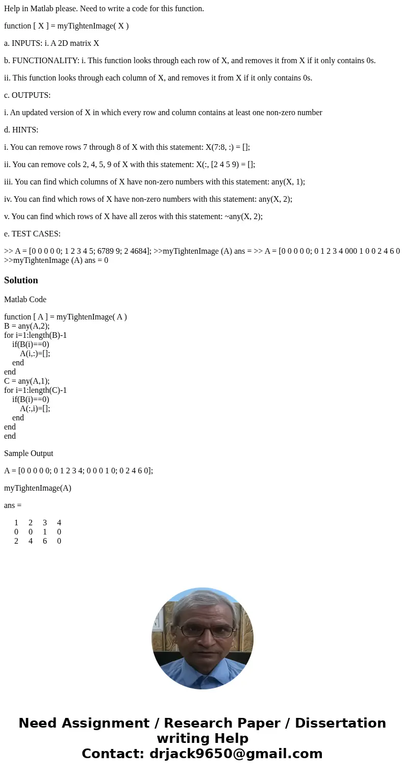 Help in Matlab please. Need to write a code for this function. function [ X ] = myTightenImage( X ) a. INPUTS: i. A 2D matrix X b. FUNCTIONALITY: i. This functi