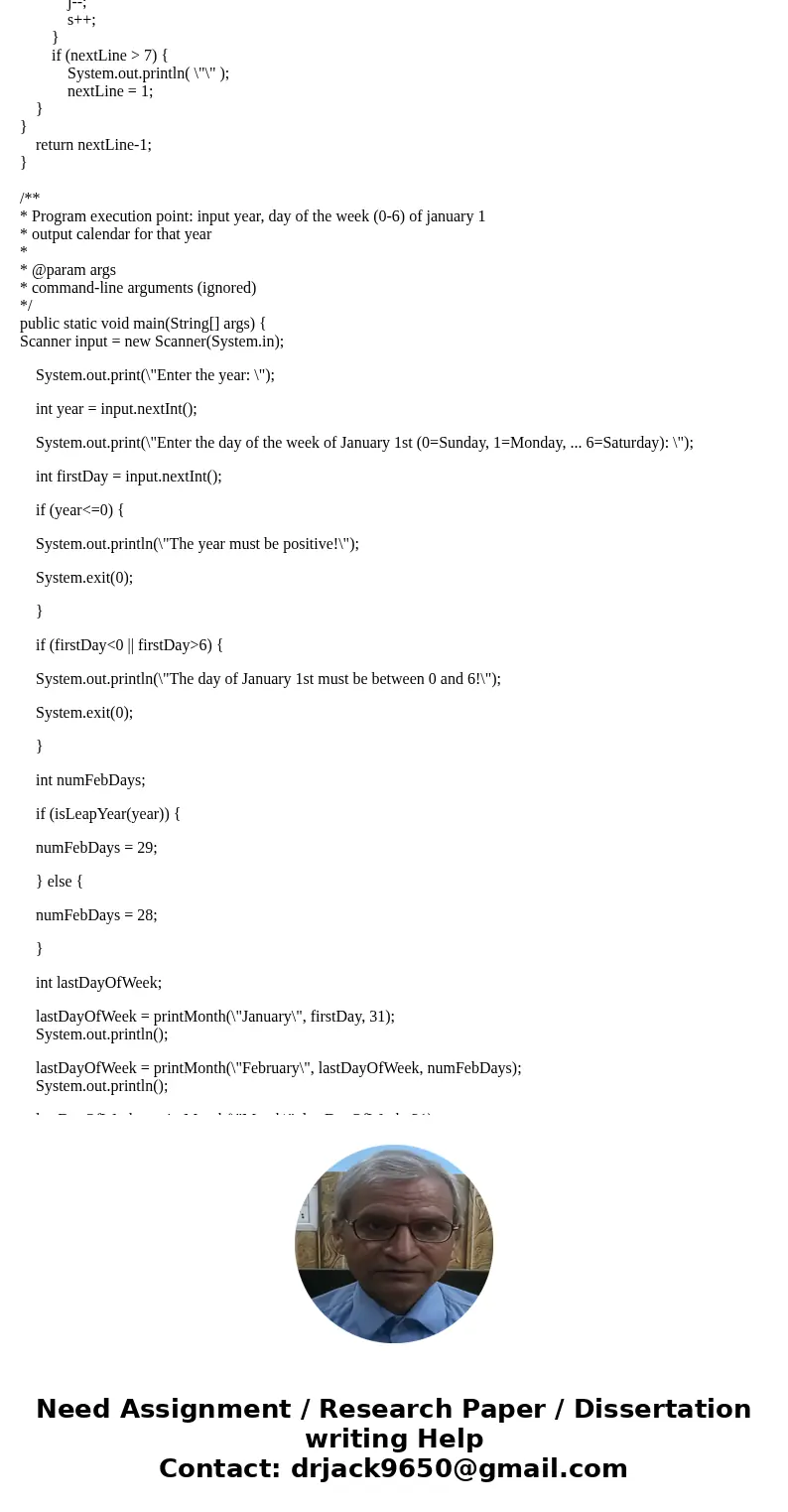 Here is my code: public class CalendarAssignment { /** * Error to output if year is not positive */ static final String E_YEAR = \ Here is my code: public class CalendarAssignment { /** * Error to output if year is not positive */ static final String E_YEAR = \