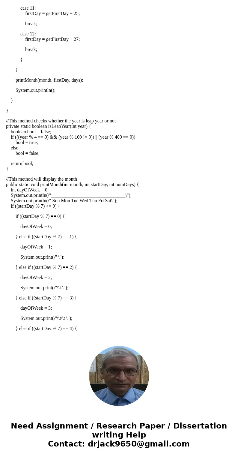 Here is my code: public class CalendarAssignment { /** * Error to output if year is not positive */ static final String E_YEAR = \ Here is my code: public class CalendarAssignment { /** * Error to output if year is not positive */ static final String E_YEAR = \
