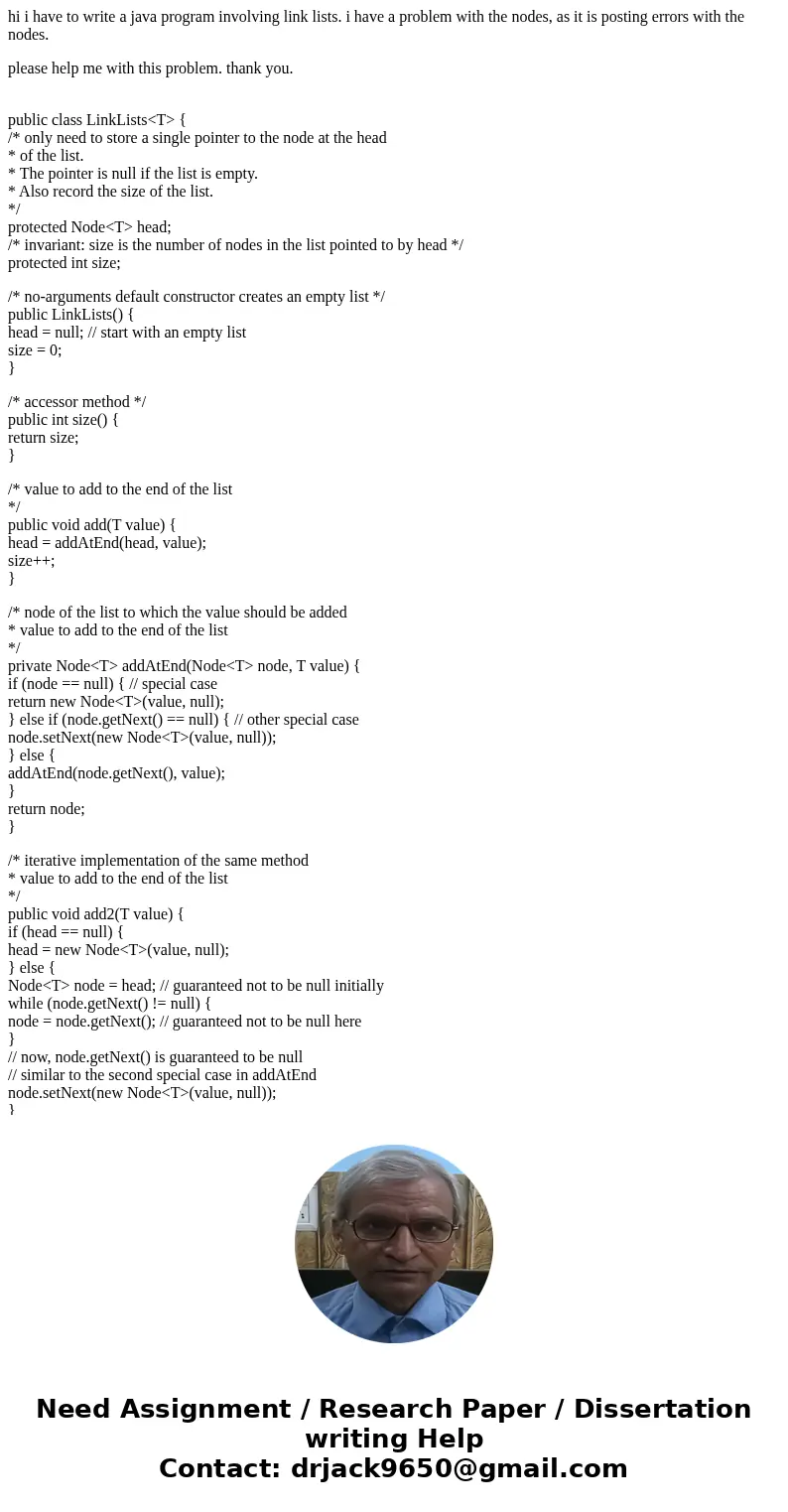 hi i have to write a java program involving link lists. i have a problem with the nodes, as it is posting errors with the nodes. please help me with this proble hi i have to write a java program involving link lists. i have a problem with the nodes, as it is posting errors with the nodes. please help me with this proble
