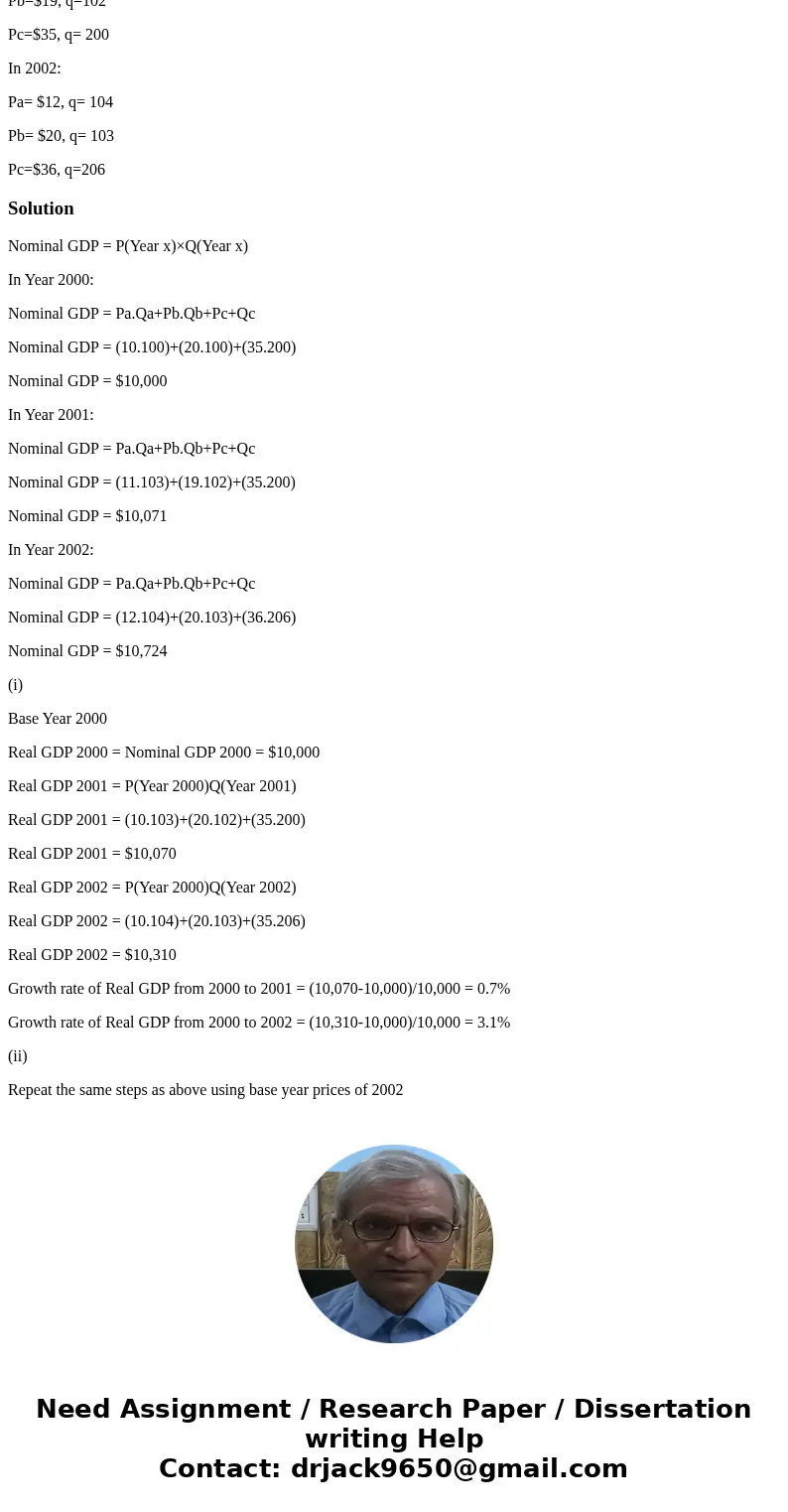 How do I calculate real GDP using growth rates using base year i.2000 and ii.2002 when: In 2000: Price of apples= $10, quantity=100 Price of bananas=$20,q=100,  How do I calculate real GDP using growth rates using base year i.2000 and ii.2002 when: In 2000: Price of apples= $10, quantity=100 Price of bananas=$20,q=100,
