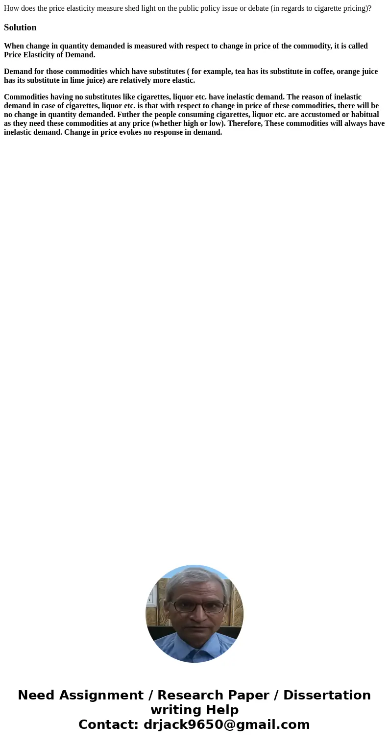 How does the price elasticity measure shed light on the public policy issue or debate (in regards to cigarette pricing)?SolutionWhen change in quantity demanded How does the price elasticity measure shed light on the public policy issue or debate (in regards to cigarette pricing)?SolutionWhen change in quantity demanded