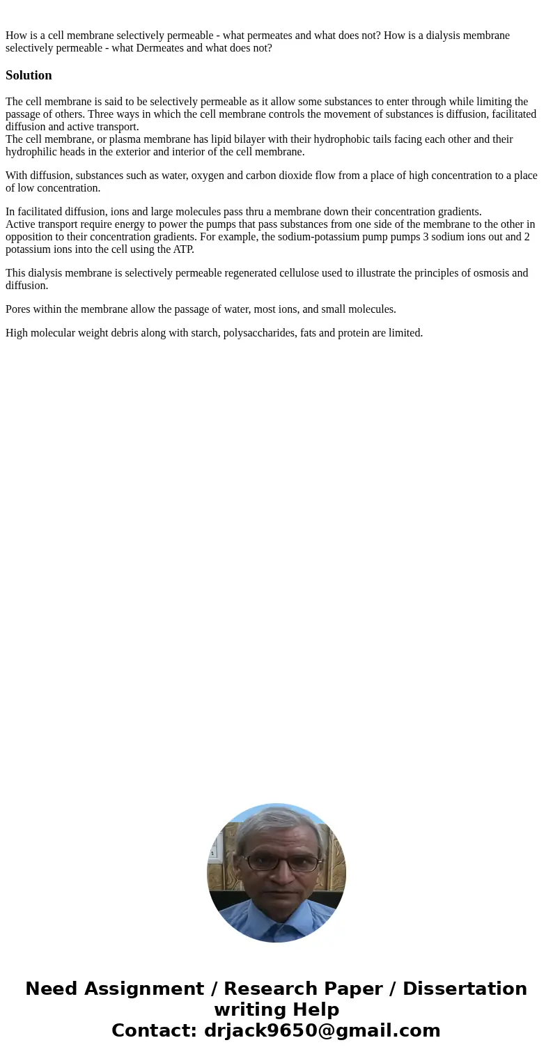 How is a cell membrane selectively permeable - what permeates and what does not? How is a dialysis membrane selectively permeable - what Dermeates and what doe  How is a cell membrane selectively permeable - what permeates and what does not? How is a dialysis membrane selectively permeable - what Dermeates and what doe