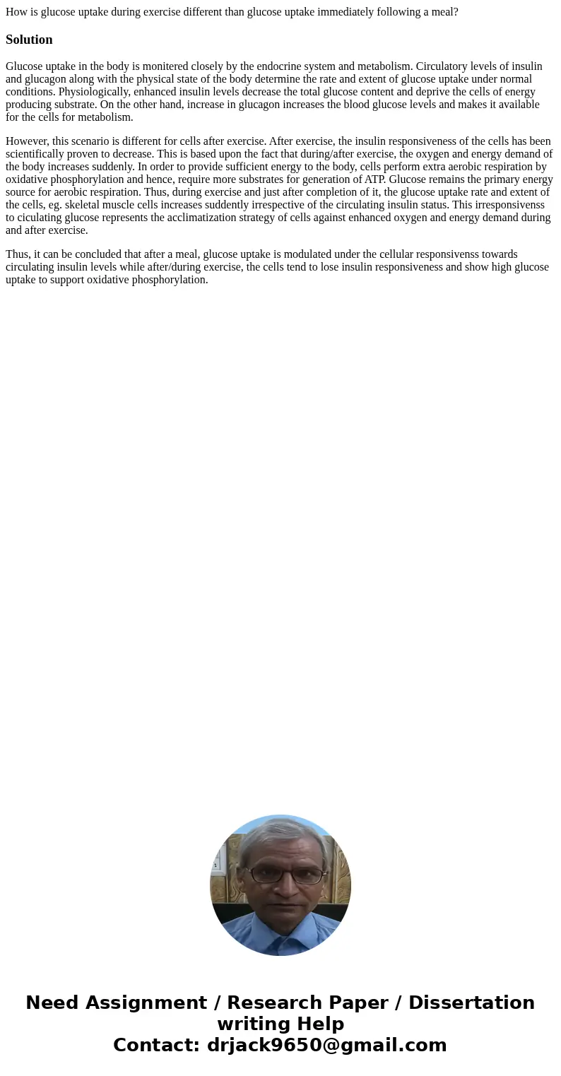 How is glucose uptake during exercise different than glucose uptake immediately following a meal?SolutionGlucose uptake in the body is monitered closely by the  How is glucose uptake during exercise different than glucose uptake immediately following a meal?SolutionGlucose uptake in the body is monitered closely by the