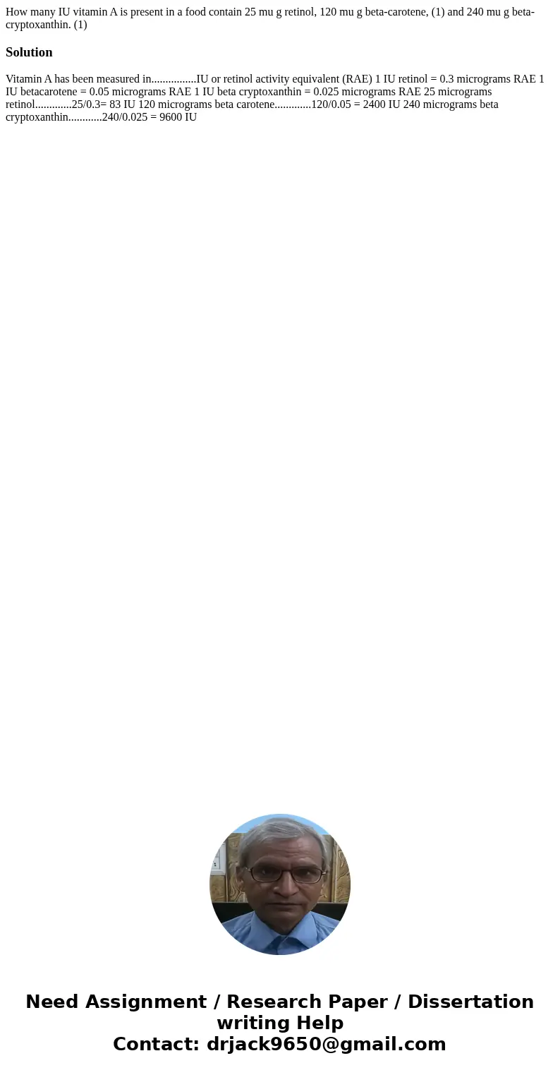 How many IU vitamin A is present in a food contain 25 mu g retinol, 120 mu g beta-carotene, (1) and 240 mu g beta-cryptoxanthin. (1)Solution Vitamin A has been  How many IU vitamin A is present in a food contain 25 mu g retinol, 120 mu g beta-carotene, (1) and 240 mu g beta-cryptoxanthin. (1)Solution Vitamin A has been