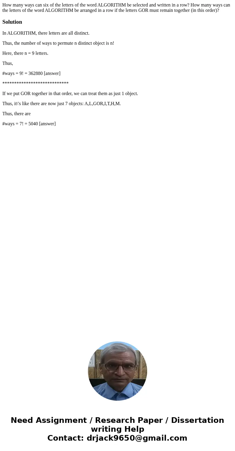 How many ways can six of the letters of the word ALGORITHM be selected and written in a row? How many ways can the letters of the word ALGORITHM be arranged in 