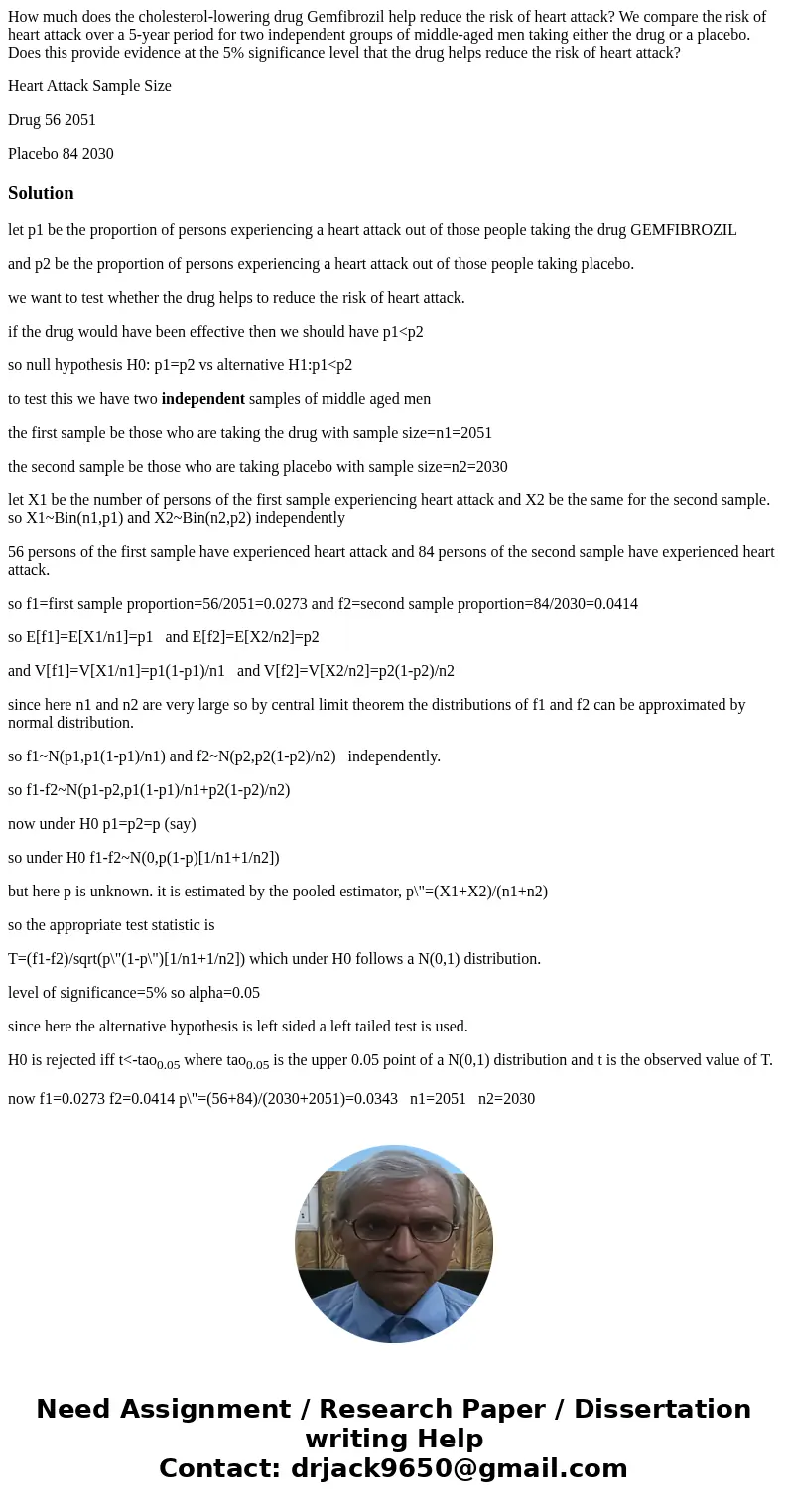 How much does the cholesterol-lowering drug Gemfibrozil help reduce the risk of heart attack? We compare the risk of heart attack over a 5-year period for two i How much does the cholesterol-lowering drug Gemfibrozil help reduce the risk of heart attack? We compare the risk of heart attack over a 5-year period for two i