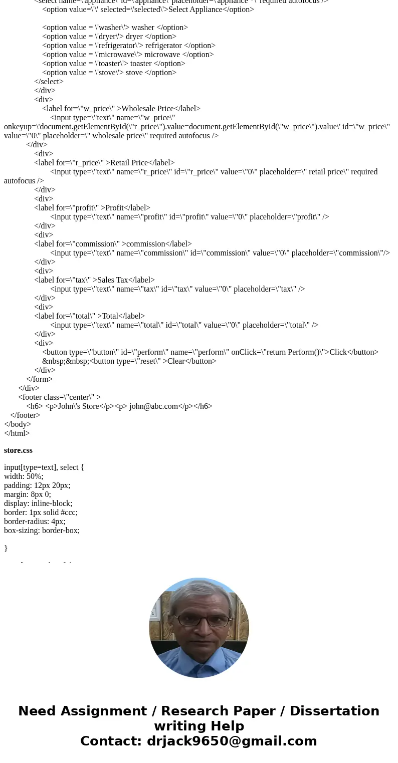 HTML, CSS & Javascript code help please! Thank you! Note – for the following web page, you may reference a control’s value in JavaScript using: document.get HTML, CSS & Javascript code help please! Thank you! Note – for the following web page, you may reference a control’s value in JavaScript using: document.get